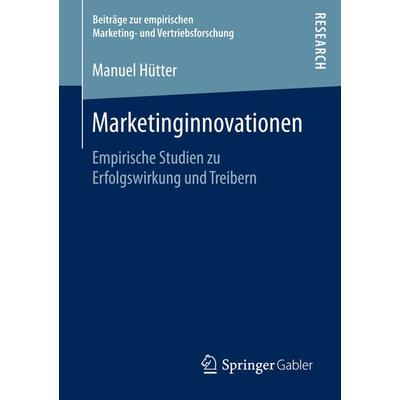 Marketinginnovationen, Taschenbuch von Manuel Hütter, Springer Fachmedien Wiesbaden GmbH, 978-3-658-13038-1