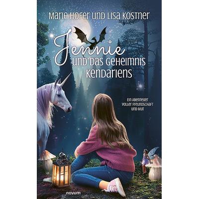 Jennie und das Geheimnis Kendariens, Taschenbuch von Marie Hofer und Lisa Kostner, Novum Verlag, 978-3-7116-0628-0