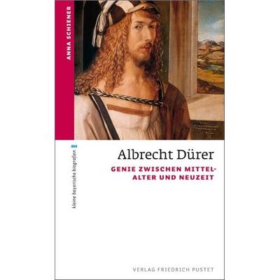 Albrecht Dürer, Taschenbuch von Anna Schiener, Pustet, F, 978-3-7917-2357-0
