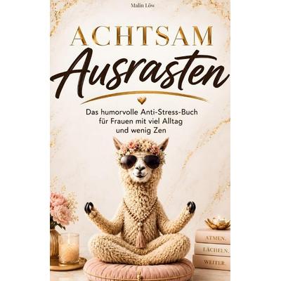 Löw, M: Achtsam Ausrasten, Taschenbuch von Malin Löw, Bod, 978-3-911552-09-7