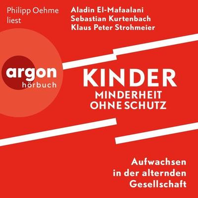 Kinder - Minderheit ohne Schutz - Aladin El-Mafaalani,Sebastian Kurtenbach,Klaus-Peter Strohmeier, Audio, 9783732478552