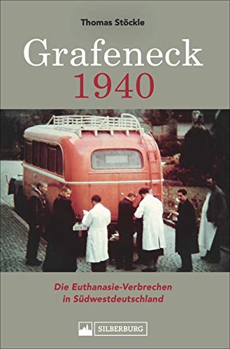 Thomas Stöckle - Grafeneck 1940. Die Euthanasie-Verbrechen in Südwestdeutschland. Das Buch zur Gedenkstätte Grafeneck, einer Tötungsanstalt der NS-Zeit auf der Schwäbischen Alb - Preis vom 17.10.2026 19:25:27 h