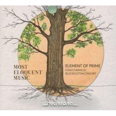 Most Eloquent Music - Werke für Blockflötenconsort - Element of Prime, CD