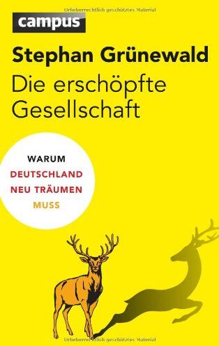 Stephan Grünewald - Die erschöpfte Gesellschaft: Warum Deutschland neu träumen muss - Preis vom 13.10.2026 11:25:28 h