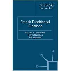 French Presidential Elections, Fachbücher von Eric Bélanger, R Nadeau, É Bélanger, M Lewis-Beck, M. Lewis-Beck, R. Nadeau, É. Bélanger