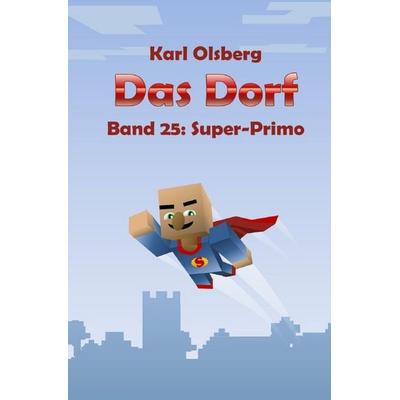 Das Dorf / Das Dorf Band 25: Super-Primo, Taschenbuch von Karl Olsberg, Epubli, 978-3-7575-2615-3