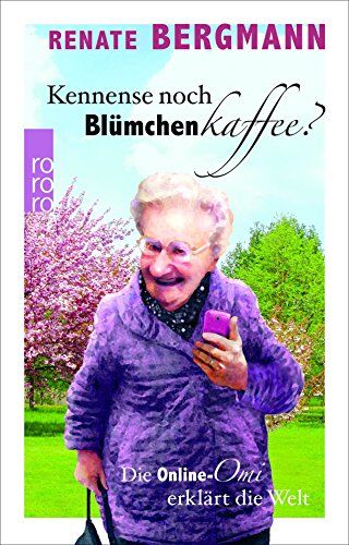 Renate Bergmann - Kennense noch Blümchenkaffee?: Die Online-Omi erklärt die Welt - Preis vom 13.10.2026 11:25:28 h