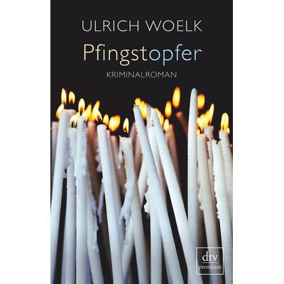 Pfingstopfer, Taschenbuch von Ulrich Woelk, dtv