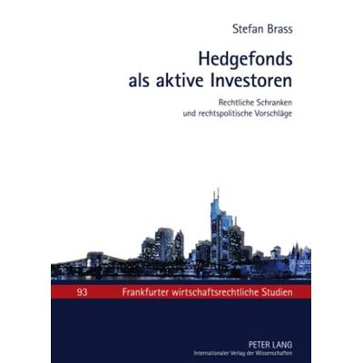 Hedgefonds als aktive Investoren, Gebundene Ausgabe von Stefan Brass, Peter Lang GmbH, Internationaler Verlag der Wissenschaften, 978-3-631-60380-2
