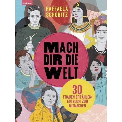 Mach dir die Welt, Gebundene Ausgabe von Raffaela Schöbitz, Leykam, 978-3-7011-8238-1