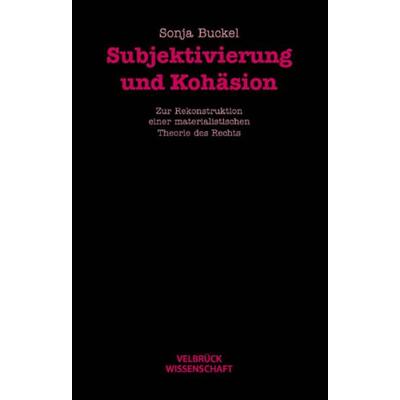 Subjektivierung und Kohäsion, Gebundene Ausgabe von Sonja Buckel, Velbrück, 978-3-938808-29-0
