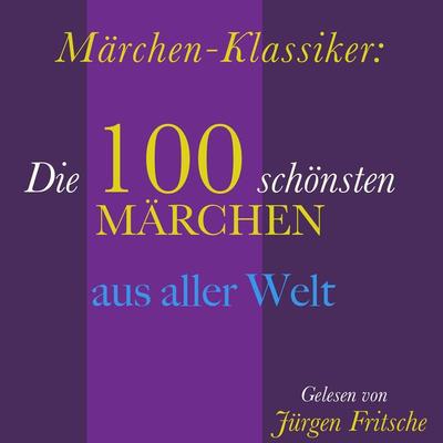 Märchen-Klassiker: 100 wunderbare Märchen aus aller Welt - Hans Christian Andersen,Gebrüder Grimm, Audio, 9783955977771