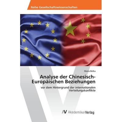 Analyse der Chinesisch-Europäischen Beziehungen, Taschenbuch von Maria Belka, AV Akademikerverlag, 978-3-639-85375-9