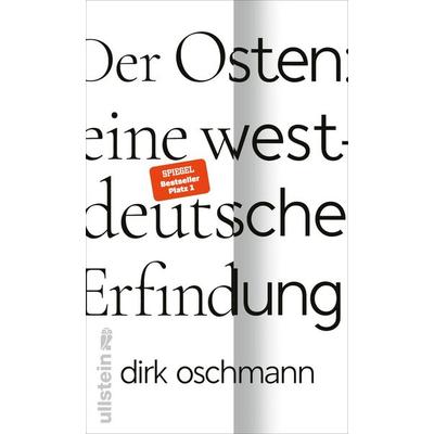 Der Osten: eine westdeutsche Erfindung, Gebundene Ausgabe von Dirk Oschmann, Ullstein Hardcover