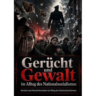 Gerücht und Gewalt im Alltag des Nationalsozialismus, Taschenbuch von Anna-Lena Müller, Epubli, 978-3-565-57896-2