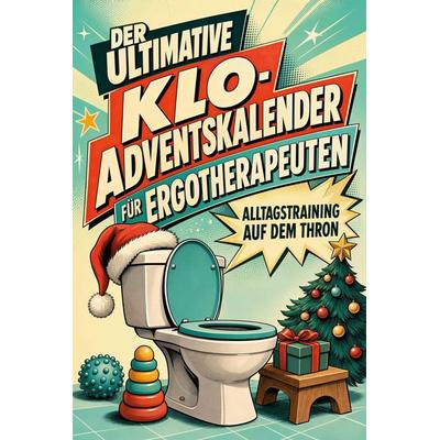 Der ultimative Klo-Adventskalender für Ergotherapeuten, Taschenbuch von Sofia Zimmermann, Tiptop, 978-3-696-10971-4