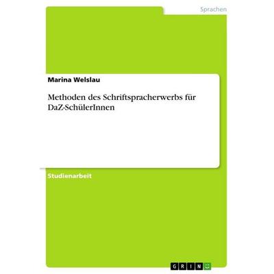 Methoden des Schriftspracherwerbs für DaZ-SchülerInnen, Taschenbuch von Marina Welslau, GRIN, 978-3-656-53058-9