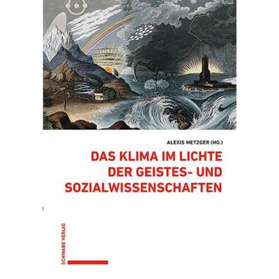 Das Klima im Lichte der Geistes- und Sozialwissenschaften, Gebundene Ausgabe von , Schwabe Verlag Basel, 978-3-7965-4942-7