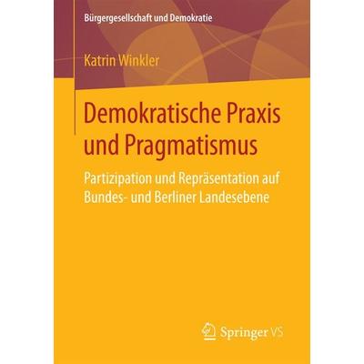 Demokratische Praxis und Pragmatismus, Taschenbuch von Katrin Winkler, Springer Fachmedien Wiesbaden GmbH, 978-3-658-20667-3