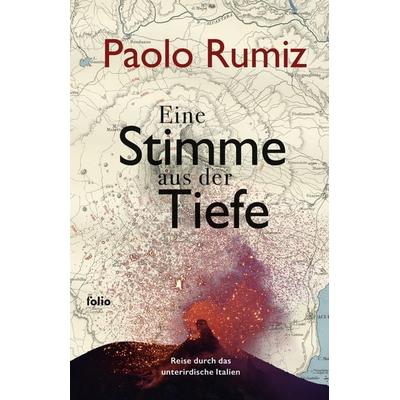 Eine Stimme aus der Tiefe, Gebundene Ausgabe von Paolo Rumiz, Folio, 978-3-85256-911-6
