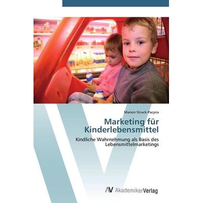 Marketing für Kinderlebensmittel, Taschenbuch von Manon Struck-Pacyna, AV Akademikerverlag, 978-3-639-40897-3
