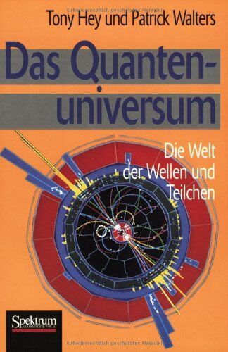 Tony Hey - Das Quantenuniversum: Die Welt der Wellen und Teilchen - Preis vom 09.10.2026 07:28:09 h