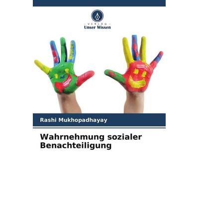 Wahrnehmung sozialer Benachteiligung, Taschenbuch von Rashi Mukhopadhayay, Verlag Unser Wissen