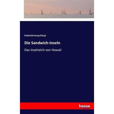 Die Sandwich-Inseln, Taschenbuch von Reinhold Anrep-Elmpt, Hansebooks, 978-3-337-35648-4