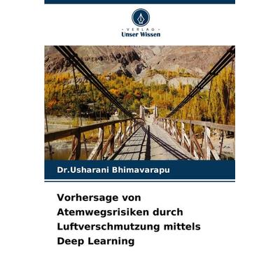 Vorhersage von Atemwegsrisiken durch Luftverschmutzung mittels Deep Learning, Taschenbuch von Usharani Bhimavarapu, Verlag Unser Wissen,