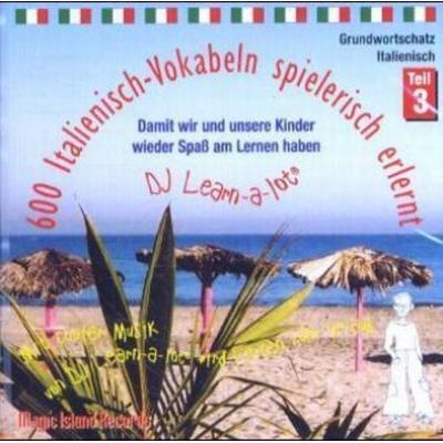 600 Italienisch-Vokabeln spielerisch erlernt. Grundwortschatz 3. CD - Horst D. Florian, CD, 9120005120068