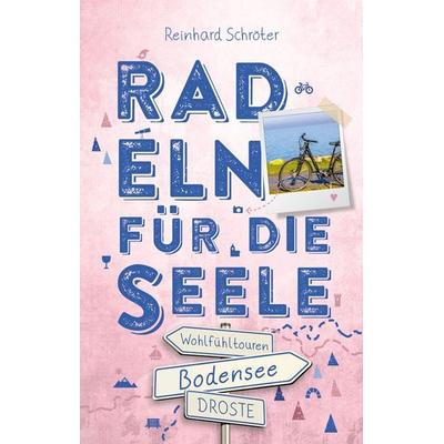 Bodensee. Radeln für die Seele, Taschenbuch von Reinhard Schröter, Droste Verlag GmbH, 978-3-7700-2244-1