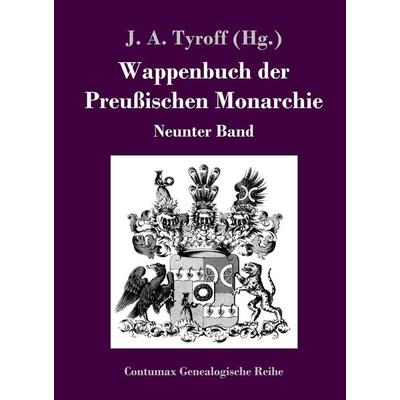 Wappenbuch der Preußischen Monarchie, Gebundene Ausgabe von , Bod, 978-3-8430-7064-5