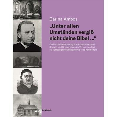 Unter allen Umständen vergiß nicht deine Bibel…, Gebundene Ausgabe von Carina Ambos, Wbg Academic in Herder, 978-3-534-40740-8