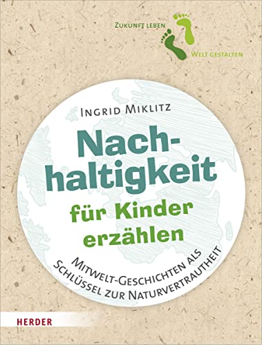 Ingrid Miklitz - Nachhaltigkeit für Kinder erzählen: Mitwelt-Geschichten als Schlüssel zur Naturvertrautheit - Preis vom 14.10.2026 23:07:16 h