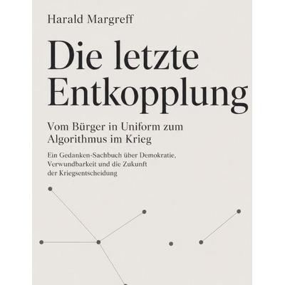 Die letzte Entkopplung, Gebundene Ausgabe von Harald Margreff, BoD – Books on Demand, 978-3-696-37136-4