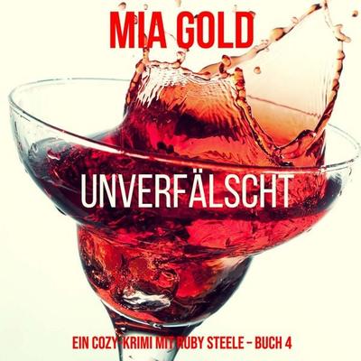 Unverfälscht (Ein Cozy-Krimi mit Ruby Steele – Buch 4) - Mia Gold, Audio, 9798341592056