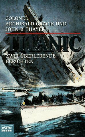 Archibald Gracie - Titanic : zwei Überlebende berichten - Preis vom 19.10.2026 19:33:35 h