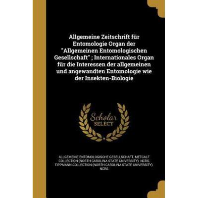Allgemeine Zeitschrift für Entomologie Organ der 'Allgemeinen Entomologischen Gesellschaft'; Internationales Organ für die Interessen der allgemeinen