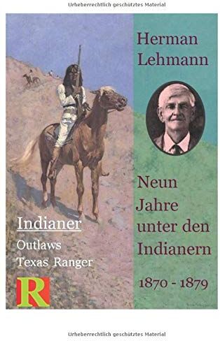 Herman Lehmann - Neun Jahre unter den Indianern, 1870 - 1879: Nine Years among the Indians, 1870 - 1879 (Indianer, Outlaws, Texas Ranger, Band 1) - Preis vom 12.10.2026 11:37:12 h