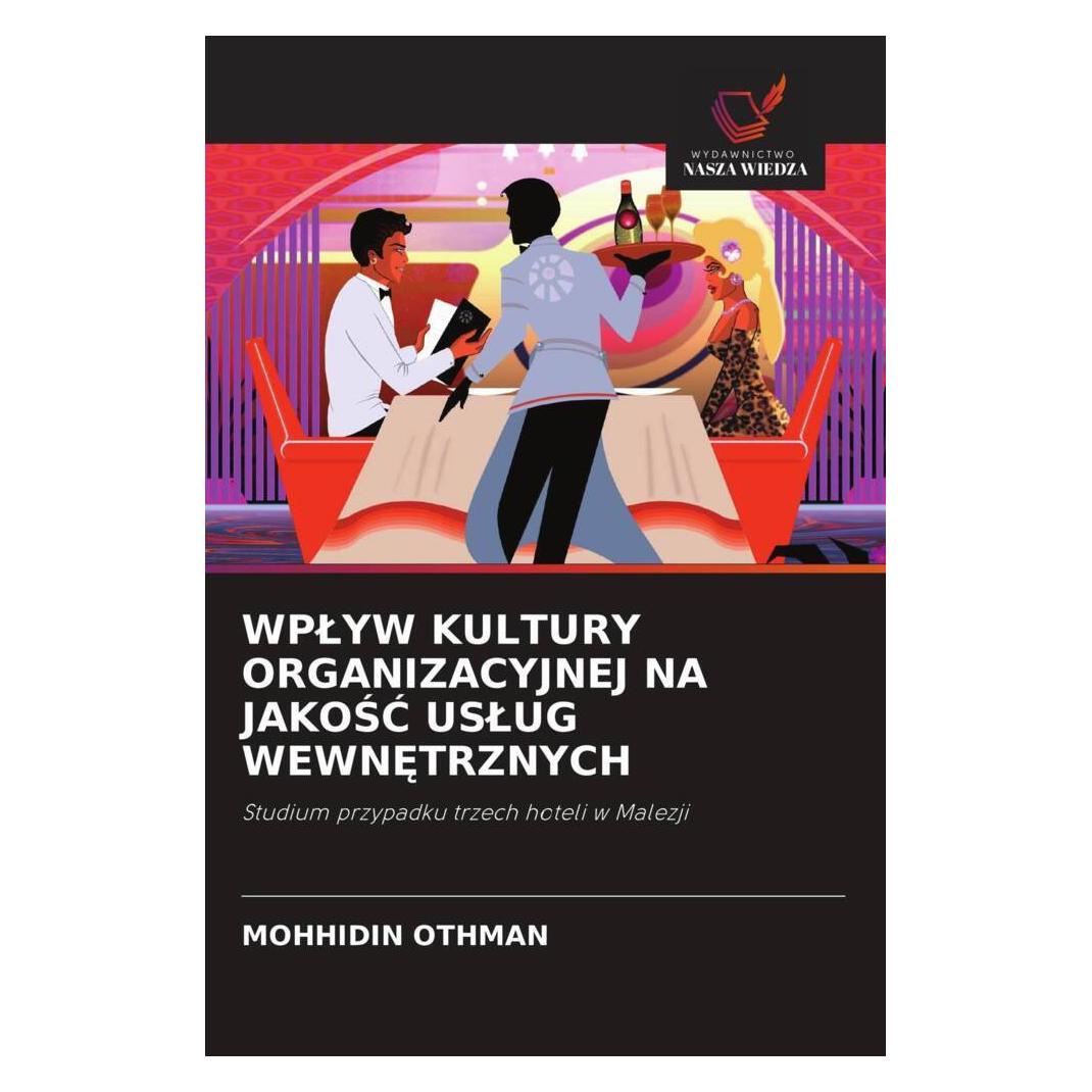 Wiedza Powszechna Wplyw Kultury Organizacyjnej Na Jakosc Uslug Wewn Trznych (Softcover, MOHHIDIN OTHMAN) (56236491)