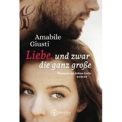 Liebe, und zwar die ganz große, Taschenbuch von Amabile Giusti, Montlake Romance