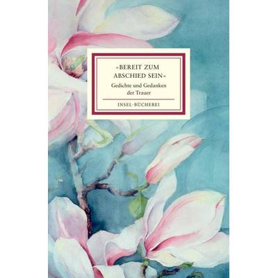 »Bereit zum Abschied sein«, Gebundene Ausgabe von , Insel, 978-3-458-20503-6