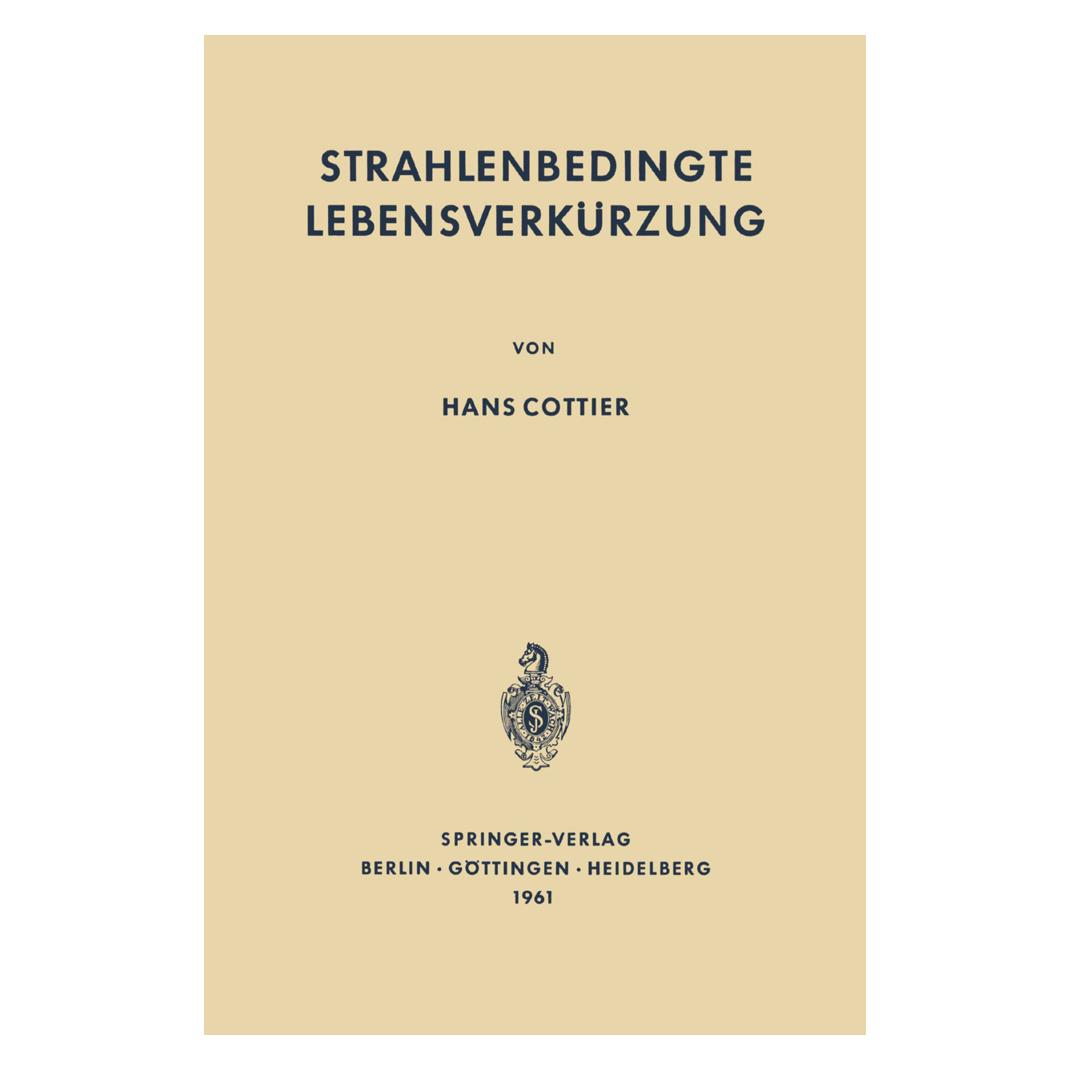 Springer Strahlenbedingte Lebensverkürzung (Deutsch, Softcover, Hans Cottier) (55555978)