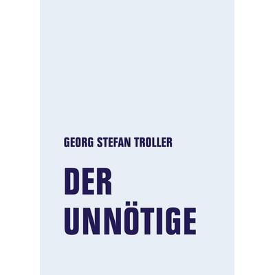 Der Unnötige, Gebundene Ausgabe von Georg Stefan Troller, Verbrecher, 978-3-95732-537-2