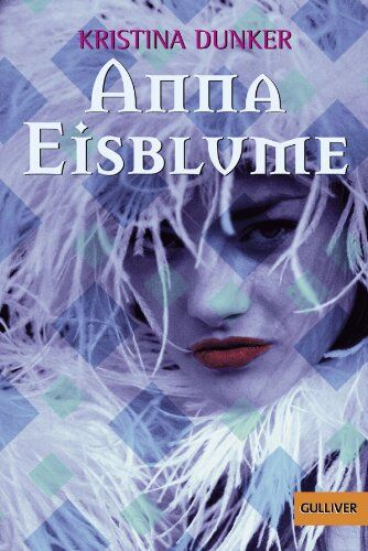 Kristina Dunker - Anna Eisblume: Roman (Gulliver) - Preis vom 13.10.2026 19:28:25 h