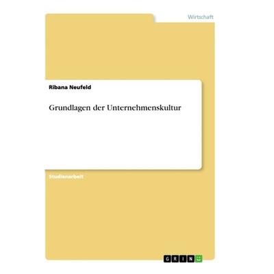 Grundlagen der Unternehmenskultur, Taschenbuch von Ribana Neufeld, GRIN, 978-3-640-61262-8