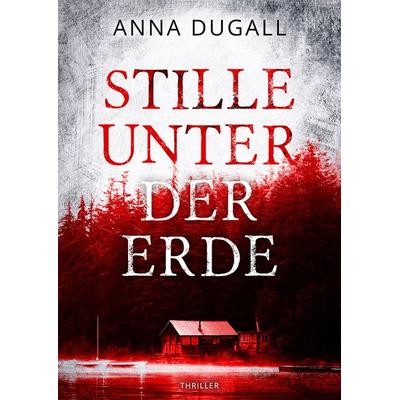 Stille unter der Erde, Taschenbuch von Dugall Anna, Svenja Stiegler, 978-3-9823064-0-7