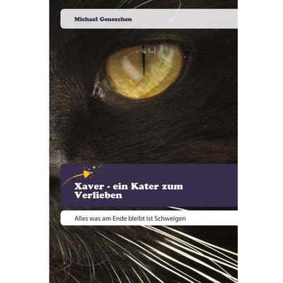 Xaver - ein Kater zum Verlieben, Taschenbuch von Michael Geneschen, Goldene Rakete, 978-620-0-52090-6