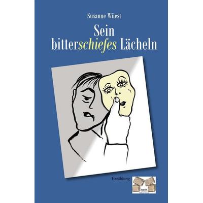 Sein bitterschiefes Lächeln, Paperback von Susanne Wüest, Mauer Verlag, 978-3-86812-131-5