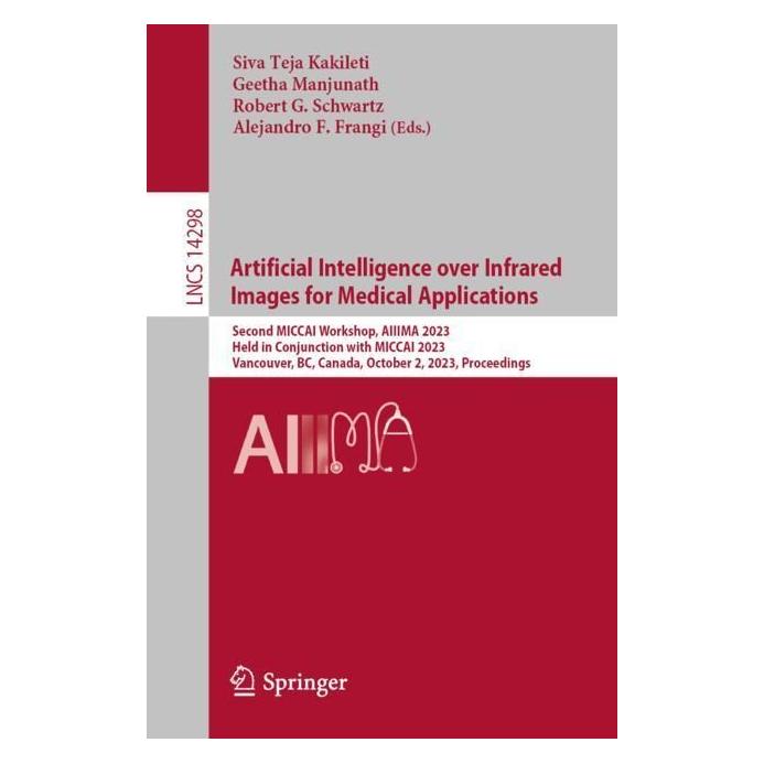 Springer Artificial Intelligence over Infrared Images for Medical Applications (Englisch, Softcover, Alejandro F. Frangi, Geetha Manjunath, Robert G. Schwartz, Siva Teja Kakileti) (56969974)